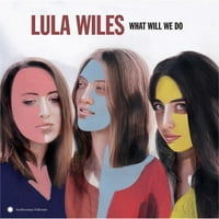 Lula Wiles - Šta ćemo učiniti - vinil