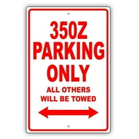 350Z Parking samo svi ostali će biti vučen Funny Funny novost Garage Aluminium znak 18 x24 ploča